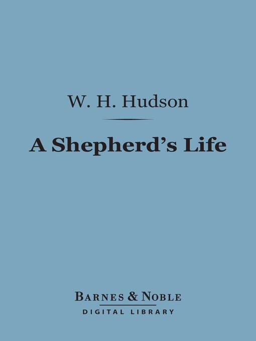 Title details for A Shepherd's Life (Barnes & Noble Digital Library) by W. H. Hudson - Available